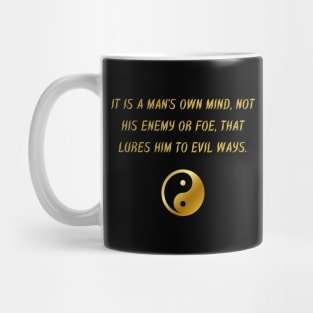 It Is A Man's Own Mind, Not His Enemy Or Foe, That Lures Him to Evil Ways. Mug